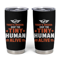 Funny New Dad Tumbler Cup First Time Father Grandpa Keep Tiny Human Alive