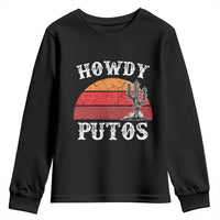 Howdy Putos Youth Sweatshirt Funny Cactus Retro Vintage