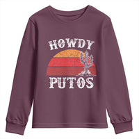 Howdy Putos Youth Sweatshirt Funny Cactus Retro Vintage