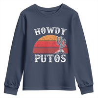 Howdy Putos Youth Sweatshirt Funny Cactus Retro Vintage