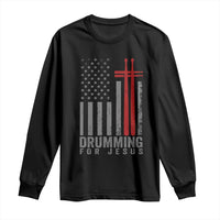 Christian Drummer Long Sleeve Shirt Drumming For Jesus Cross USA Flag Percussionist