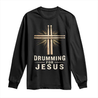 Christian Drummer Long Sleeve Shirt Drumming For Jesus Drumstick Cross Percussionist