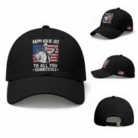 Happy 4th Of July To All You Sumbitches Baseball Cap Funny Independence Day Meme American Flag