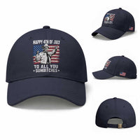 Happy 4th Of July To All You Sumbitches Baseball Cap Funny Independence Day Meme American Flag
