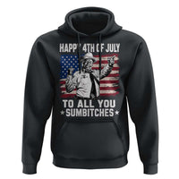 Happy 4th Of July To All You Sumbitches Hoodie Funny Independence Day Meme American Flag