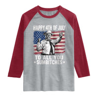 Happy 4th Of July To All You Sumbitches Raglan Shirt Funny Independence Day Meme American Flag