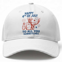 Happy 4th Of July To All You Sumbitches Baseball Cap Funny Independence Day Meme