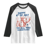Happy 4th Of July To All You Sumbitches Raglan Shirt Funny Independence Day Meme