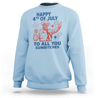 Happy 4th Of July To All You Sumbitches Sweatshirt Funny Independence Day Meme