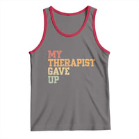 My Therapist Gave Up Tank Top