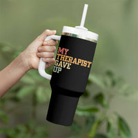 My Therapist Gave Up Tumbler With Handle