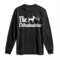 Chihuahua Dad Long Sleeve Shirt Fathers Day Gifts For Dog Lovers