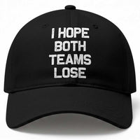 I Hope Both Team Lose Baseball Cap Funny Game Day Sports Meme