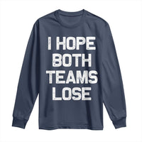 I Hope Both Team Lose Long Sleeve Shirt Funny Game Day Sports Meme
