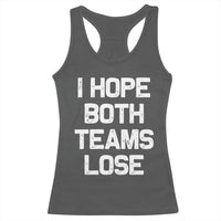 I Hope Both Team Lose Racerback Tank Top Funny Game Day Sports Meme