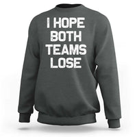 I Hope Both Team Lose Sweatshirt Funny Game Day Sports Meme