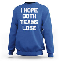 I Hope Both Team Lose Sweatshirt Funny Game Day Sports Meme