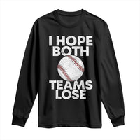Funny Baseball Meme Long Sleeve Shirt I Just Hope Both Teams Lost