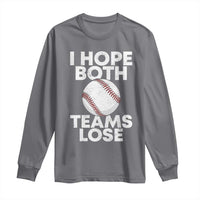 Funny Baseball Meme Long Sleeve Shirt I Just Hope Both Teams Lost