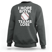 Funny Baseball Meme Sweatshirt I Just Hope Both Teams Lost
