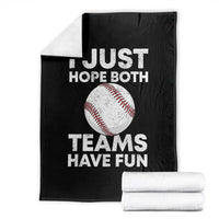 Funny Baseball Throw Blanket I Just Hope Both Teams Have Fun
