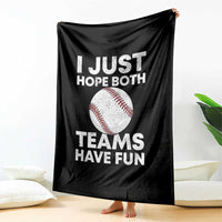 Funny Baseball Throw Blanket I Just Hope Both Teams Have Fun