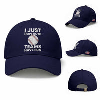 Funny Baseball Baseball Cap I Just Hope Both Teams Have Fun