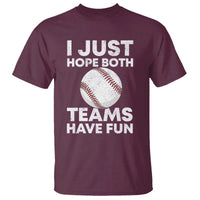 Funny Baseball T Shirt I Just Hope Both Teams Have Fun
