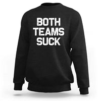 Both Team Sucks Sweatshirt Funny Game Day Sports Meme