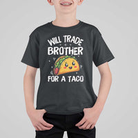 Will Trade Brother For A Taco T Shirt For Kid Funny Sibling Cinco De Mayo Taco Lovers