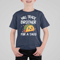 Will Trade Brother For A Taco T Shirt For Kid Funny Sibling Cinco De Mayo Taco Lovers