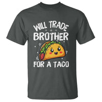 Will Trade Brother For A Taco T Shirt Funny Sibling Cinco De Mayo Taco Lovers