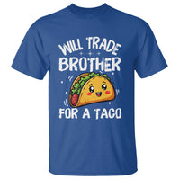 Will Trade Brother For A Taco T Shirt Funny Sibling Cinco De Mayo Taco Lovers