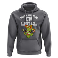 Funny Mexican Immigrant Hoodie Relax Gringo Im Legal Cinco De Mayo