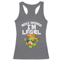 Funny Mexican Immigrant Racerback Tank Top Relax Gringo Im Legal Cinco De Mayo