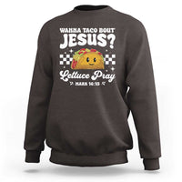 Wanna Taco Bout Jesus Cinco de Mayo Sweatshirt Funny Religious Christian