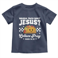 Wanna Taco Bout Jesus Cinco de Mayo Toddler T Shirt Funny Religious Christian