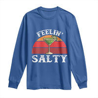 Margarita Long Sleeve Shirt Cinco De Mayo Feeling Salty Funny Mexican