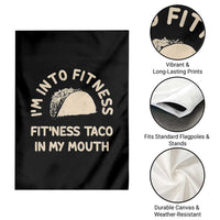 Funny Taco Fitness Garden Flag Im Into Fitness Taco In My Mouth Mexican Humor