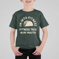 Funny Taco Fitness T Shirt For Kid Im Into Fitness Taco In My Mouth Mexican Humor