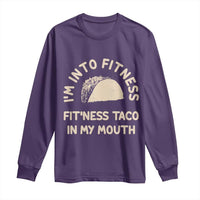 Funny Taco Fitness Long Sleeve Shirt Im Into Fitness Taco In My Mouth Mexican Humor