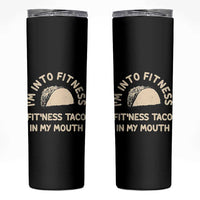 Funny Taco Fitness Skinny Tumbler Im Into Fitness Taco In My Mouth Mexican Humor