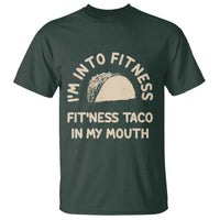 Funny Taco Fitness T Shirt Im Into Fitness Taco In My Mouth Mexican Humor