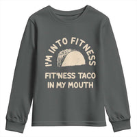 Funny Taco Fitness Youth Sweatshirt Im Into Fitness Taco In My Mouth Mexican Humor