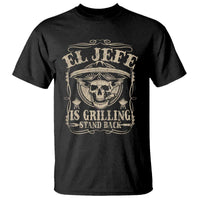 Funny Mexican Dad T Shirt El Jefe Grilling Stand Back