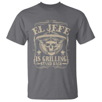 Funny Mexican Dad T Shirt El Jefe Grilling Stand Back