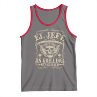 Funny Mexican Dad Tank Top El Jefe Grilling Stand Back