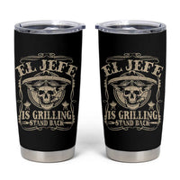 Funny Mexican Dad Tumbler Cup El Jefe Grilling Stand Back