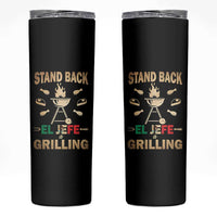 Funny Mexican Dad Skinny Tumbler El Jefe Grilling Stand Back Fathers Day