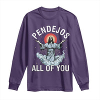 Jesus Sarcastic Humor Long Sleeve Shirt Pendejos All Of You